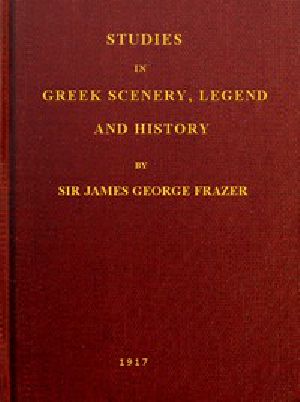 [Gutenberg 56002] • Studies in Greek Scenery, Legend and History / Selected from his Commentary on Pausanias' 'Description of Greece,'